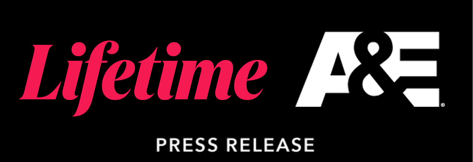 LIFETIME AND A&E GREENLIGHT THE